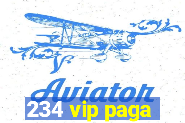 234 vip paga